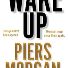 [Get] PDF ✓ Wake Up: Why the world has gone nuts by  Piers Morgan [KINDLE PDF EBOOK E