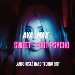 Ava Max - Sweet But Psycho (Lando Riské Hard Edit) [FREE DL]