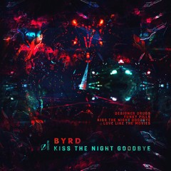 BYRD - Kiss The Night Goodbye