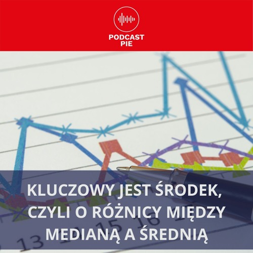 Kluczowy jest środek, czyli o różnicy między medianą a średnią