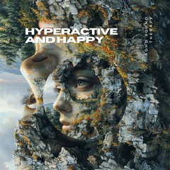 Hyperactive and Happy