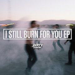 I Still Burn For You