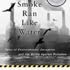 Free read✔ When Smoke Ran Like Water: Tales Of Environmental Deception And The Battle