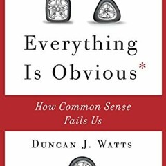 ACCESS KINDLE PDF EBOOK EPUB Everything Is Obvious: How Common Sense Fails Us by  Dun