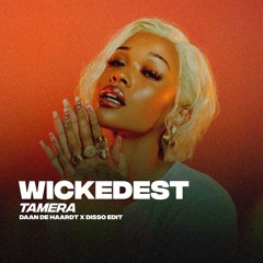 Wickedest - Tamera (DAAN DE HAARDT & DISSO EDIT)