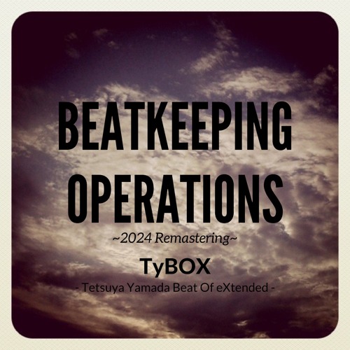 Stream Beatkeeping Operations (2024 Remastering) by TyBOX Tetsuya