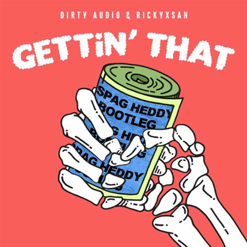 Dirty Audio & Rickyxsan - Gettin That (Spag Heddy Bootleg)