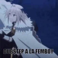 DUBSTEP A LA FEMBOY