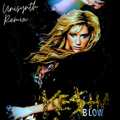 Kesha - Blow (Unisynth Remix)