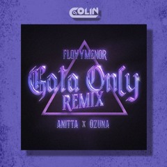 FloyyMenor, Ozuna, Anitta - Gata Only (Remix) [DJ Colin 2 Acapella Break & Slam] +BONUS