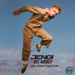 Jengi - Bel Mercy (Aday Chinea Tropical Edit)