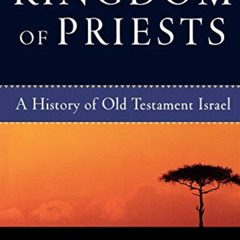 Get PDF 🖊️ Kingdom of Priests: A History of Old Testament Israel by  Eugene H. Merri