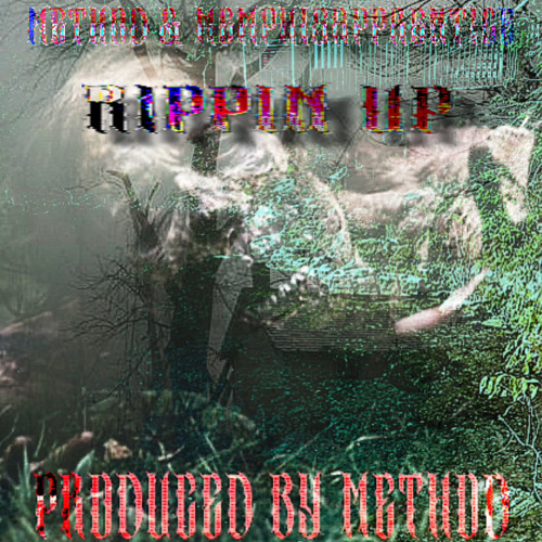 RIPPIN UP W/ MEMPHISAPPRENTICE *LYSERGIC MIX* [ PROD. METHØD ]