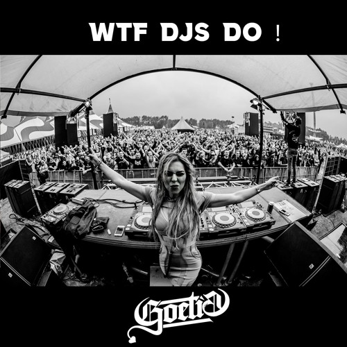 GOETIA - WTF DJS DO (Free Download) 💣