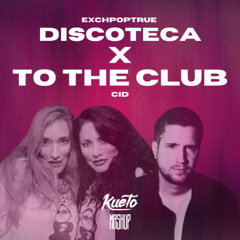 Discoteca x To The Club [Kueto Mashup] *filtered for copyright*