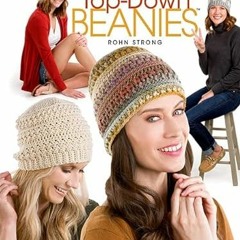[READ] [EPUB KINDLE PDF EBOOK] Learn to Crochet Top-Down Beanies by  Rohn Strong 💞