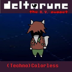 (Techno)Colorless - [Deltarune: The R.V. Puppet]