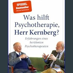 [PDF] eBOOK Read 📖 Was hilft Psychotherapie, Herr Kernberg?: Erfahrungen eines berühmten Psychothe