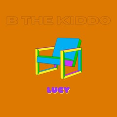 LUCY! - B the Kiddo (prod. EN Beats)