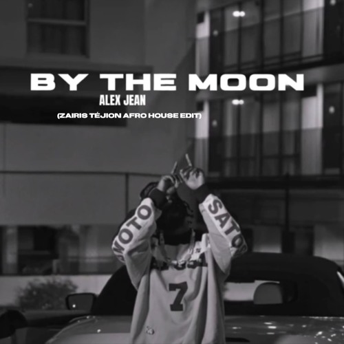 Alex Jean - By The Moon (Zairis TeJion Afro House Edit)