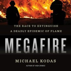 MegaFire - How Climate Change and Poor Decision Making is Burning the West
