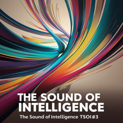 The Sound Of Intelligence - TSOI#3