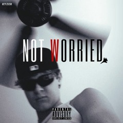 NOT WORRIED