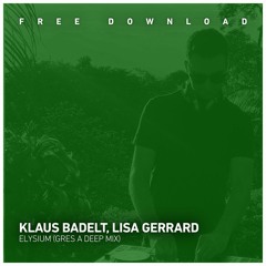 FREE DOWNLOAD: Klaus Badelt, Lisa Gerrard - Elysium (Gres A Deep Mix)