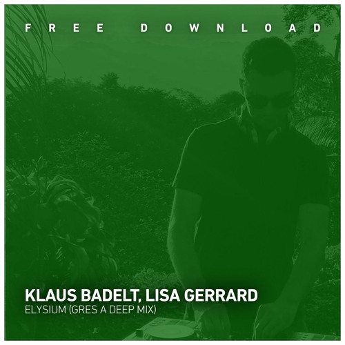 FREE DOWNLOAD: Klaus Badelt, Lisa Gerrard - Elysium (Gres A Deep Mix)