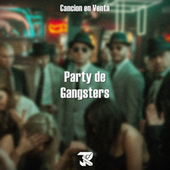Party de Gangsters - Tema en Venta [Prod. by Josue René]