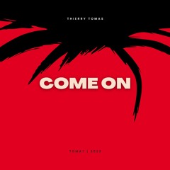PREMIERE: Thierry Tomas - Come ON [Tomat Music]
