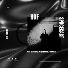 Spacecast 041 - HOF - Live recorded in Frankfurt, Germany - Studio Mix