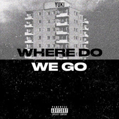 Where Do We Go?