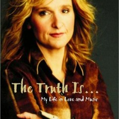 [GET] EPUB KINDLE PDF EBOOK The Truth Is... My Life in Love and Music by  Melissa Etheridge &  Laura