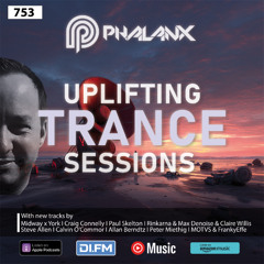 Uplifting Trance Sessions EP. 753 with DJ Phalanx 💫 (Trance Podcast)