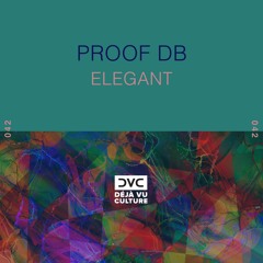 Proof Db - Elegant [Déjà Vu Culture Release]