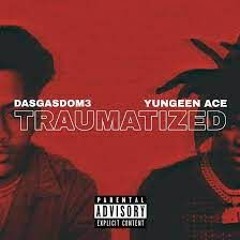 Dasgasdom3 - Traumatized Ft. Yungeen Ace