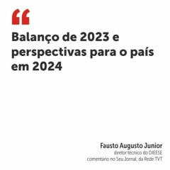 Balanço de 2023 e  perspectivas para o país  em 2024