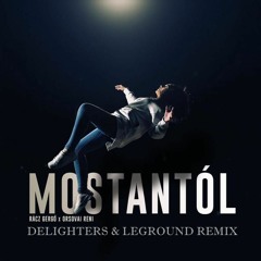Rácz Gergő X Orsovai Reni - Mostantól (Delighters & LeGround Remix)