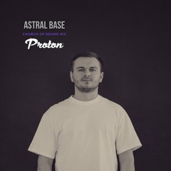 Astral Base - Church of Sound XIV @ Proton Radio