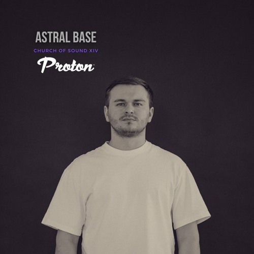 Astral Base - Church of Sound XIV @ Proton Radio
