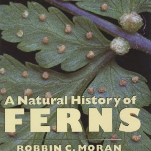 [READ] EBOOK 📗 A Natural History of Ferns by  Robbin C. Moran [PDF EBOOK EPUB KINDLE