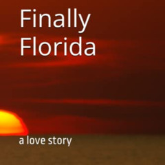 free EPUB 📒 Finally Florida: a love story by  Lynn C Monahan [EBOOK EPUB KINDLE PDF]