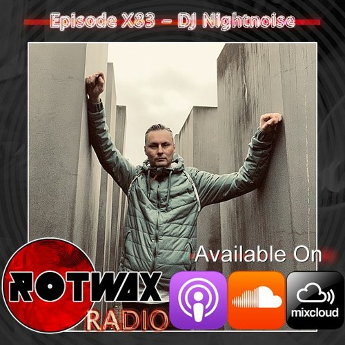 Rotwax Radio - Episode X83 - DJ Nightnoise