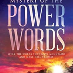 [FREE] EPUB 📝 Mystery of the Power Words: Speak the Words That Move Mountains and Ma