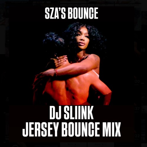 SZA'S Bounce ( DJ Sliink Jersey Bounce Rmx )