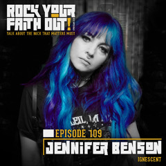Episode 109 : With Special Guest Jennifer Benson of Ignescent