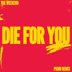 Die For You - The Weekend (PKMO REMIX)