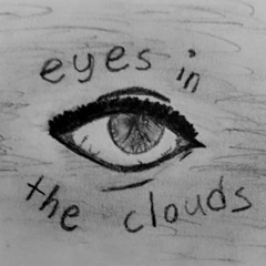 eyes in the clouds. (Prod. Mingus)