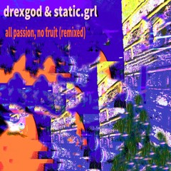 all passion, no fruit - remixed